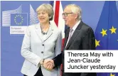  ??  ?? Theresa May with Jean-Claude Juncker yesterday