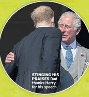  ??  ?? STINGING HIS
PRAISES Dad thanks Harry for his speech