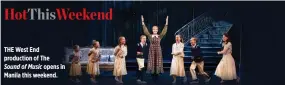  ??  ?? THE West End production of The Sound of Music opens in Manila this weekend.