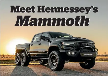  ?? ?? As if adding an extra 222kW to the Ram 1500 TRX wasn’t enough, Hennessey has now added two more wheels as well.