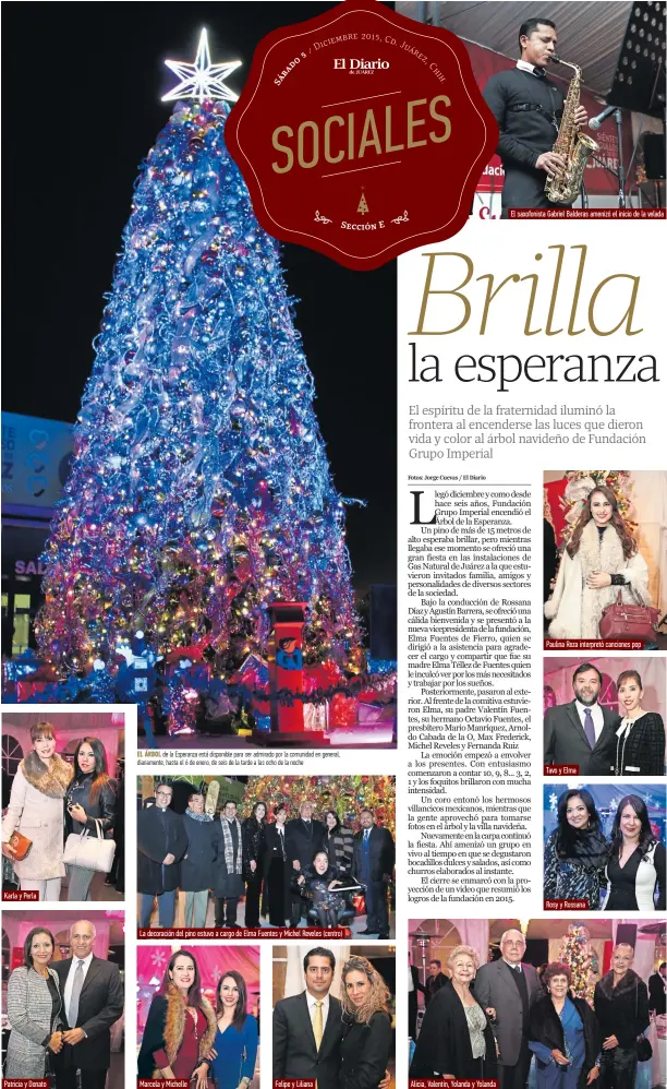  ?? Fotos: Jorge Cuevas / El Diario ?? El Árbol de la Esperanza está disponible para ser admirado por la comunidad en general, diariament­e, hasta el 6 de enero, de seis de la tarde a las ocho de la noche
Paulina Reza interpretó canciones pop
Tavo y Elma
Rosy y Rossana
Karla y Perla
La...