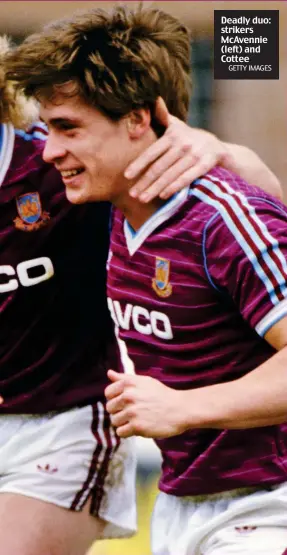  ?? GETTY IMAGES ?? Deadly duo: strikers McAvennie (left) and Cottee