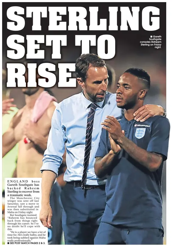  ??  ?? ■ Gareth Southgate consoles Raheem Sterling on Friday
night.