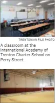  ?? TRENTONIAN FILE PHOTO ?? A classroom at the Internatio­nal Academy of Trenton Charter School on Perry Street.