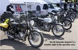  ??  ?? The NZ Velocette Register is a familiar sight in the spectator area.