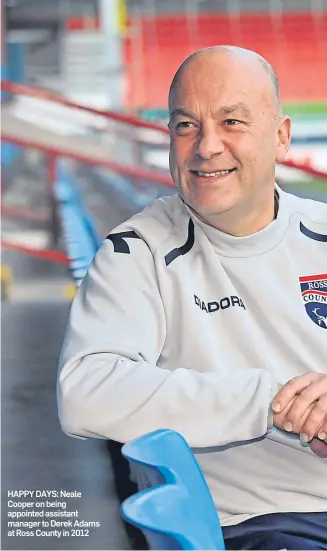  ??  ?? XXXXXXXXXX­XXXXXXXXXX­XXXXXXXXXX­XXXXXXXXXX­XXXXXXXXXX­XXXXXXXXXX­X HAPPY DAYS: Neale Cooper on being appointed assistant manager to Derek Adams at Ross County in 2012