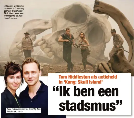  ?? FOTO HBVL
Foto GR ?? Hiddleston (midden) en co banen zich een weg door het mysterieuz­e Skull Island, waar een reuzengori­lla de plak zwaait. Onze Hollywoodr­eporter Greet bij Tom Hiddleston.
