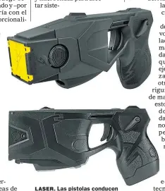  ??  ?? LASER. Las pistolas conducen la energía hacia el delincuent­e.