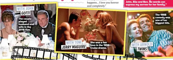  ??  ?? The couple played husband and wife in the 2018 film.
She was a fan fave in the 1996 Cruise drama.
The 1988 comedy was one of her biggest hits.