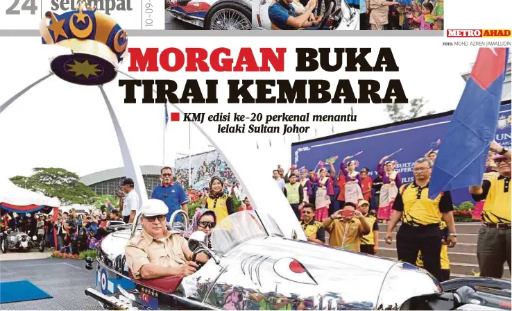  ?? FOTO: MOHD AZREN JAMALUDIN ?? SULTAN Ibrahim memandu kereta beroda tiga Morgan dengan diiringi Raja Zarith Sofiah pada majlis pelepasan KMJ 2017 di Dataran Majlis Bandaraya Johor Bahru.