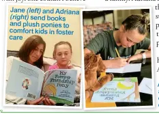  ??  ?? (left) and Adriana (right) send books and plush ponies to comfort kids in foster care
Adriana adds a message of love in each book