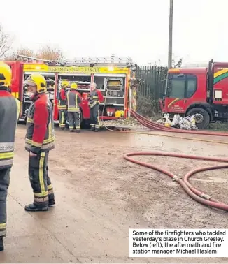  ??  ?? Some of the firefighte­rs who tackled yesterday’s blaze in Church Gresley. Below (left), the aftermath and fire station manager Michael Haslam