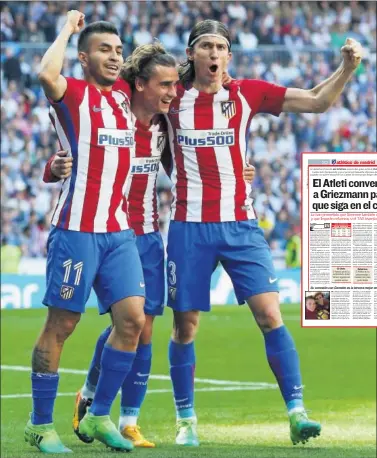  ??  ?? DECISIVO. Correa y Filipe abrazan a Griezmann después del gol del Bernabéu.