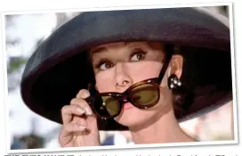  ??  ?? THE EYES HAVE IT: Audrey Hepburn with shades in Breakfast At Tiffany’s