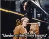  ??  ?? “Murder on the Orient Express”