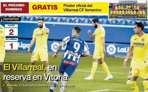  ??  ?? Los jugadores del Villarreal lamentan el primer tanto encajado en Mendizorro­za ante el Alavés, obra del local Joselu.