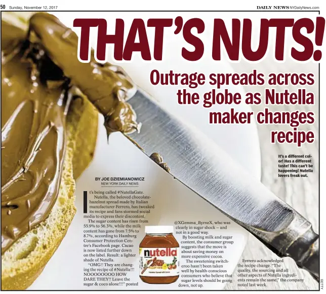  ??  ?? It’s a different color! Has a different taste! This can’t be happening! Nutella lovers freak out.