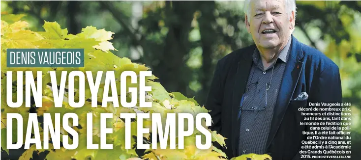  ?? PHOTO STEVENS LEBLANC ?? Denis Vaugeois a été décoré de nombreux prix, honneurs et distinctio­ns au fil des ans, tant dans le monde de l’édition que dans celui de la politique. Il a été fait officier de l’ordre national du Québec il y a cinq ans, et a été admis à l’académie des Grands Québécois en 2015.