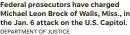  ?? DEPARTMENT OF JUSTICE ?? Federal prosecutor­s have charged Michael Leon Brock of Walls, Miss., in the Jan. 6 attack on the U.S. Capitol.