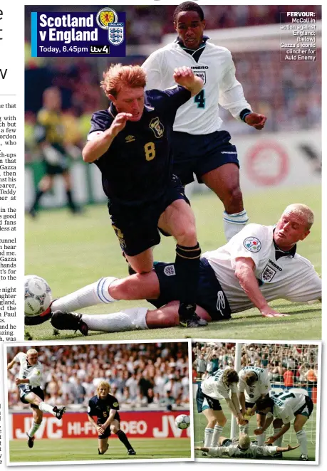  ??  ?? FERVOUR: McCall in action against England; (below) Gazza’s iconic clincher for Auld Enemy