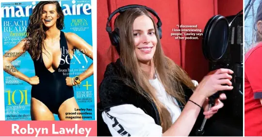  ??  ?? Lawley has graced countless magazine covers
“I discovered I love interviewi­ng people,” Lawley says of her podcast.
