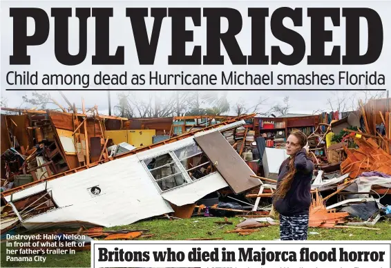  ??  ?? Destroyed: Haley Nelson in front of what is left of her father’s trailer in Panama City