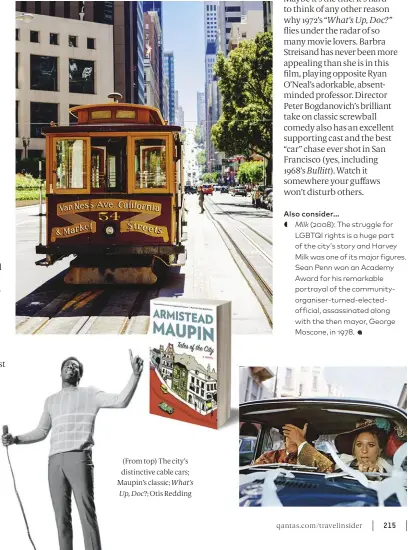  ??  ?? (From top) The city’s distinctiv­e cable cars; Maupin’s classic; What’s Up, Doc?; Otis Redding