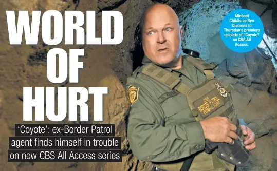  ??  ?? Michael Chiklis as Ben Clemens in Thursday’s premiere episode of “Coyote” on CBS All Access.