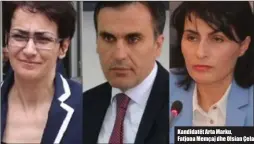  ??  ?? Kandidatët Arta Marku,
Fatjona Memçaj dhe Olsian Çela