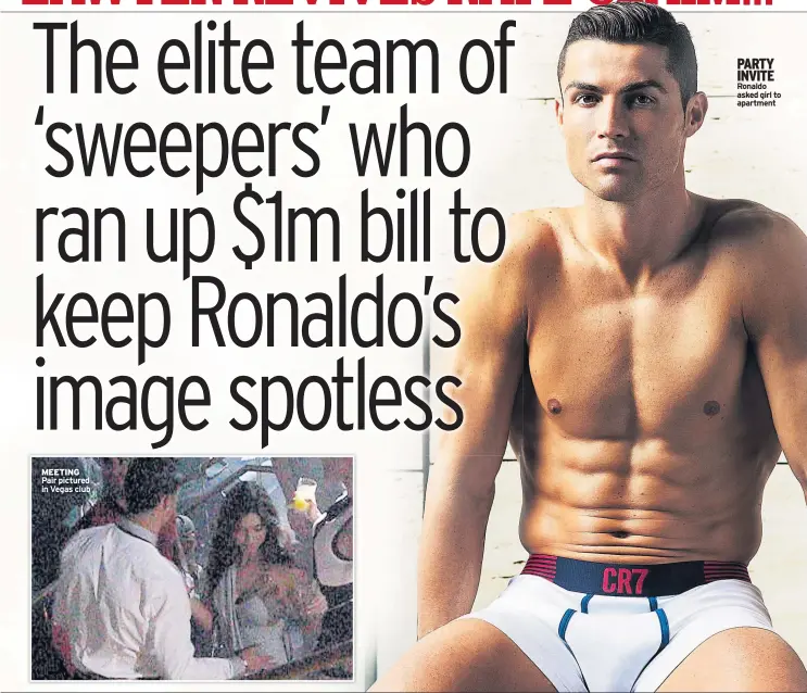  ??  ?? MEETING Pair pictured in Vegas club PARTY INVITE Ronaldo asked girl to apartment