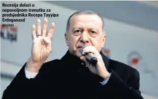  ??  ?? Recesija dolazi u nepovoljno­m trenutku za predsjedni­ka Recepa Tayyipa Erdoganasd