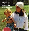  ??  ?? Camille as a child with her mother, Annick Goutal