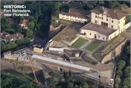  ??  ?? HISTORIC: Fort Belvedere, near Florence