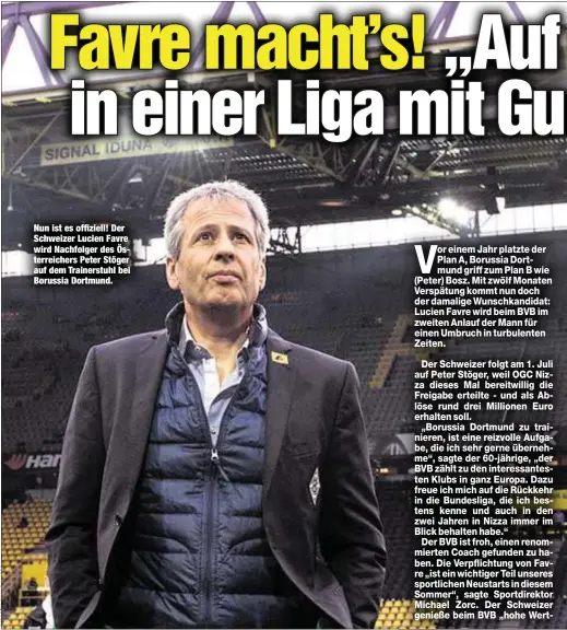  ??  ?? Nun ist es offiziell! Der Schweizer Lucien Favre wird Nachfolger des Österreich­ers Peter Stöger auf dem Trainerstu­hl bei Borussia Dortmund.