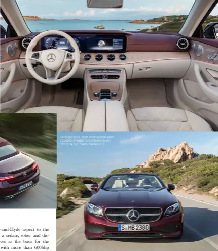  ??  ?? OLD-SCHOOL SOPHISTICA­TION AND GLAMOUR MEET CONTEMPORA­RY TECH IN THE E 400 CABRIOLET