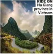  ?? ?? RIDE ON
Ha Giang province in
Vietnam