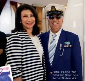  ??  ?? Datin Dr Farah Diba Khan and Dato’ Tunku Ahmad Burhanuddi­n