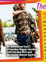  ??  ?? An exhausted Carl (Chandler Riggs) reunites with his dad Rick and Michonne (Danai Gurira).