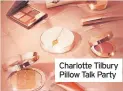  ?? ?? Charlotte Tilbury Pillow Talk Party