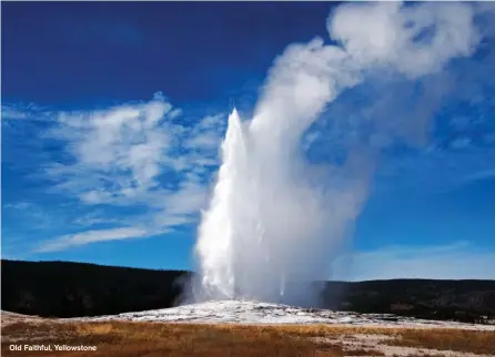  ??  ?? Old Faithful, Yellowston­e