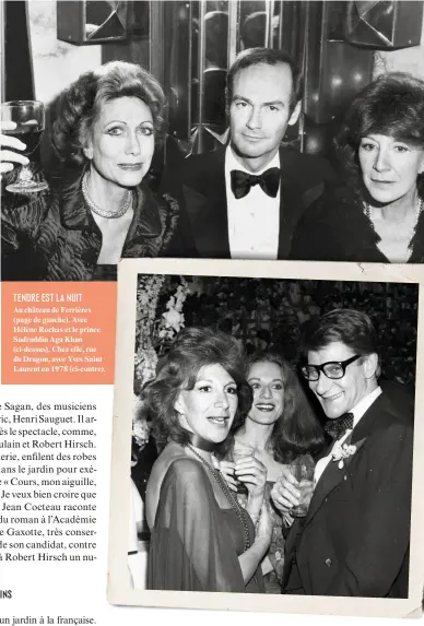 ??  ?? TENDRE EST LA NUIT Au château de Ferrières (page de gauche). Avec Hélène Rochas et le prince Sadruddin Aga Khan (ci- dessus). Chez elle, rue du Dragon, avec Yves Saint Laurent en 1978 (ci- contre).