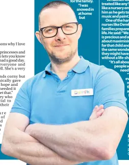  ??  ?? From an early age, Derek Jolly knew he wanted to work in the healthcare profession.
But he was realistic about what nursing involved.
Derek said:“It’s a lot of hard work and heartbreak but the rewards far outweigh that.”
He learned about Rachel...