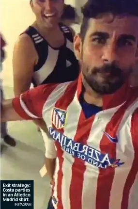  ?? INSTAGRAM ?? Exit strategy: Costa parties in an Atletico Madrid shirt