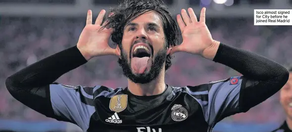  ??  ?? Isco almost signed for City before he joined Real Madrid
