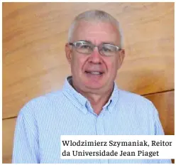  ??  ?? Wlodzimier­z Szymaniak, Reitor da Universida­de Jean Piaget