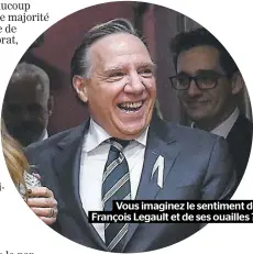  ??  ?? Vous imaginez le sentiment de François Legault et de ses ouailles ?.