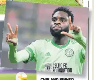  ??  ?? CHIP AND PINNED Odsonne Edouard and Celts were on a high after his brilliant finish, left, made it 2-0 but Brahim Diaz clipped the final nail in their coffin as he beat Barkas to make it 4-2, top