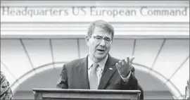  ?? AFP/Getty Images
Marijan Murat ?? DEFENSE Secretary Ashton Carter, who is in Stuttgart, Germany, to meet with European allies, said the U.S. serviceman’s slaying in Iraq “is a combat death.”