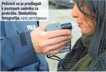  ?? FOTO: GETTY IMAGES ?? Policisti so jo predlagali v postopek sodniku za prekrške. Simbolična fotografij­a.