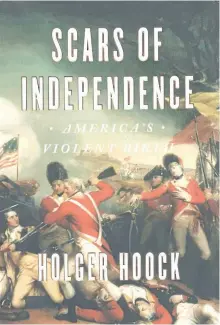  ?? SPECIALTO THE EXAMINER ?? Scars of Independen­ce: America's Violent Birth, by Holger Hoock, offers a look at the Revolution­ary War and the role of the Loyalists.